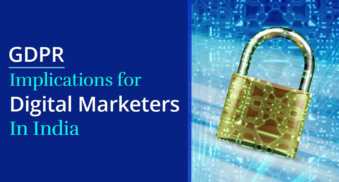 GDPR Compliance and GDPR Implications for Digital Marketers In India