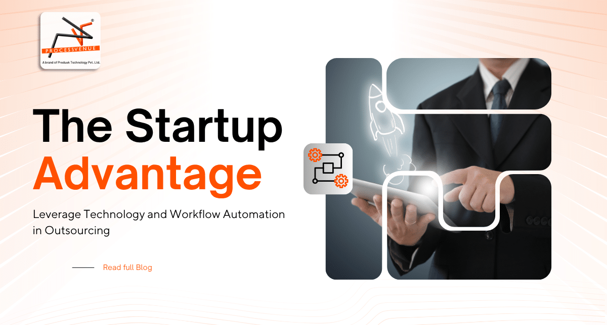 The Startup Advantage: Leverage Technology and Workflow Automation in Outsourcing 